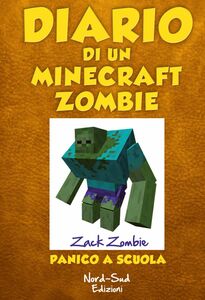 Diario di un Minecraft Zombie. Panico a scuola