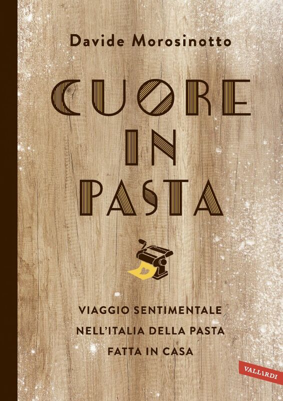 Cuore in pasta Viaggio sentimentale nell'Italia della pasta fatta in casa