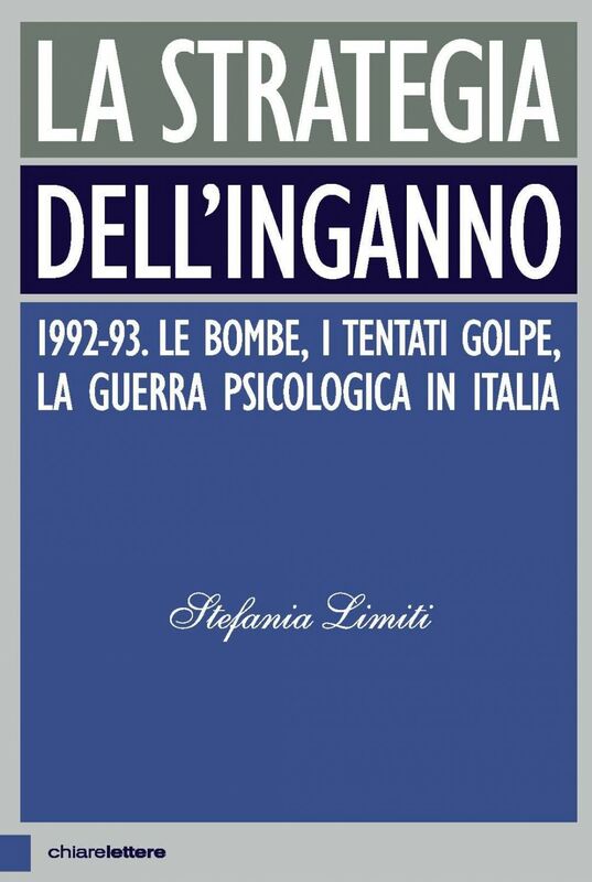 La strategia dell'inganno 1992-93. Le bombe, i tentati golpe, la guerra psicologica in Italia