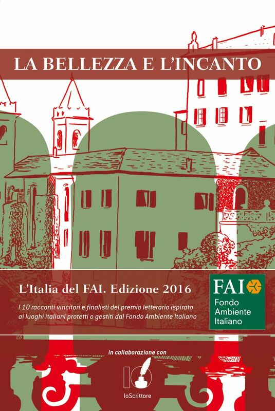 La bellezza e l'incanto L'Italia del FAI. Edizione 2016