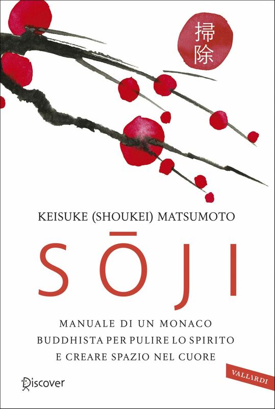 Sōji Manuale di un monaco buddhista per pulire lo spirito e creare spazio nel cuore