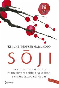 Sōji Manuale di un monaco buddhista per pulire lo spirito e creare spazio nel cuore