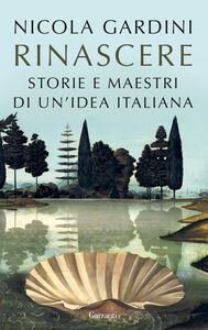 Rinascere Storie e maestri di un’idea italiana