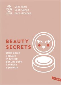 Beauty secrets Dalla Corea il rituale in 10 step per una pelle luminosa e perfetta
