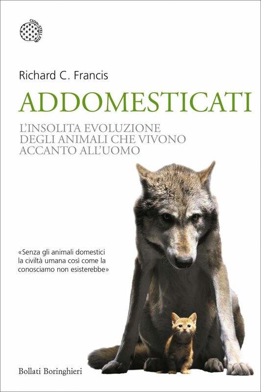 Addomesticati La strana evoluzione degli animali che vivono accanto all’uomo