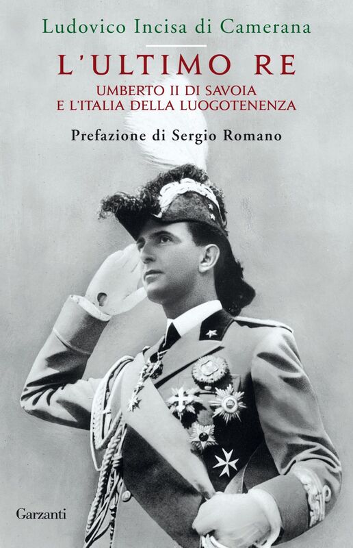 L'ultimo Re Umberto II di Savoia e l'Italia della Luogotenenza