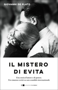 Il mistero di Evita Una storia d’amore e di potere. Un romanzo-verità su uno scandalo internazionale