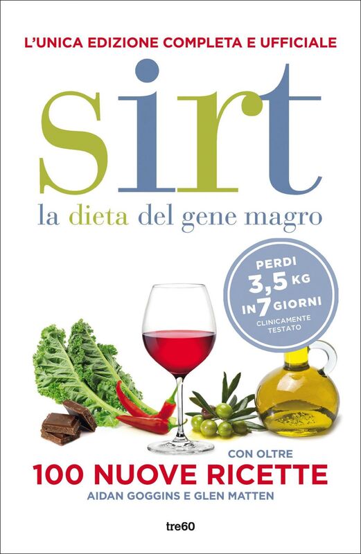 Sirt. La dieta del gene magro. Edizione completa e ufficiale Con oltre 100 nuove ricette