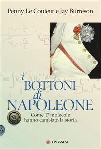 I bottoni di Napoleone Come 17 molecole hanno cambiato la storia