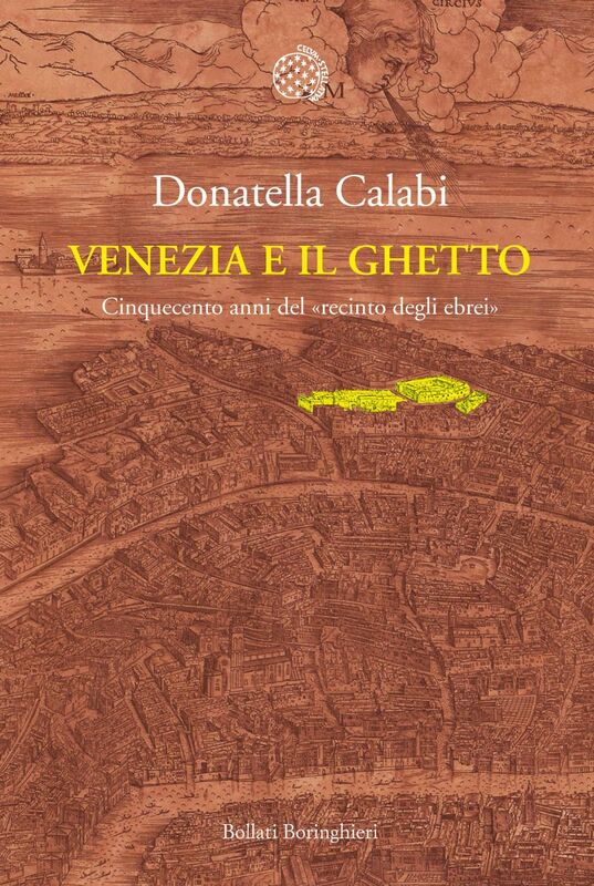 Venezia e il Ghetto Cinquecento anni del «recinto degli ebrei»
