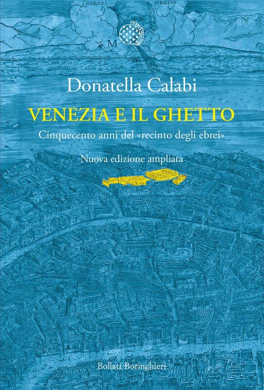 Venezia e il Ghetto Cinquecento anni del «recinto degli ebrei»