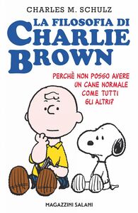 La filosofia di Charlie Brown Perché non posso avere un cane come tutti gli altri?