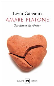 Amare Platone Una lettura del «Fedro»