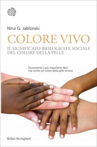 Colore vivo Il significato biologico e sociale del colore della pelle