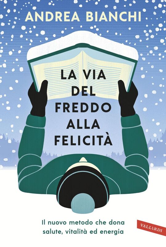 La via del freddo alla felicità Il nuovo metodo che dona salute, vitalità ed energia