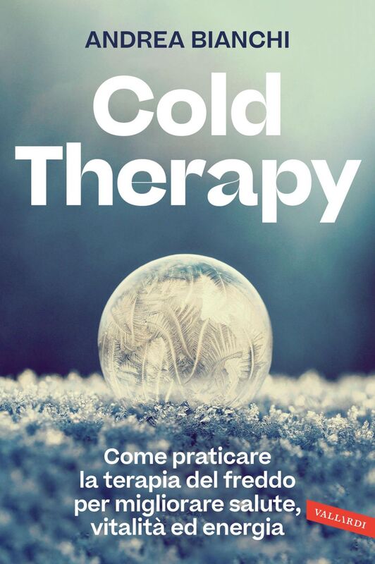 Cold Therapy Come praticare la terapia del freddo per migliorare salute, vitalità ed energia