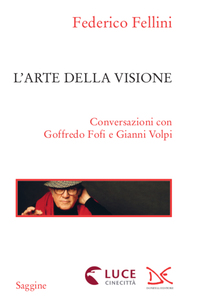 L'arte della visione Conversazioni con Goffredo Fofi e Gianni Volpi