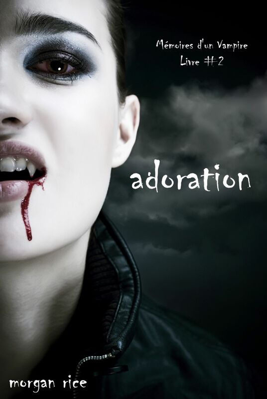 Adoration (Livre #2 Mémoires d'un Vampire)