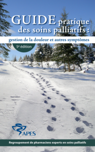 Guide pratique des soins palliatifs Gestion de la douleur et autres symptômes, 5e édition