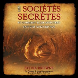 Les sociétés secrètes : Comment elles affectent nos vies aujourd'hui Les sociétés secrètes