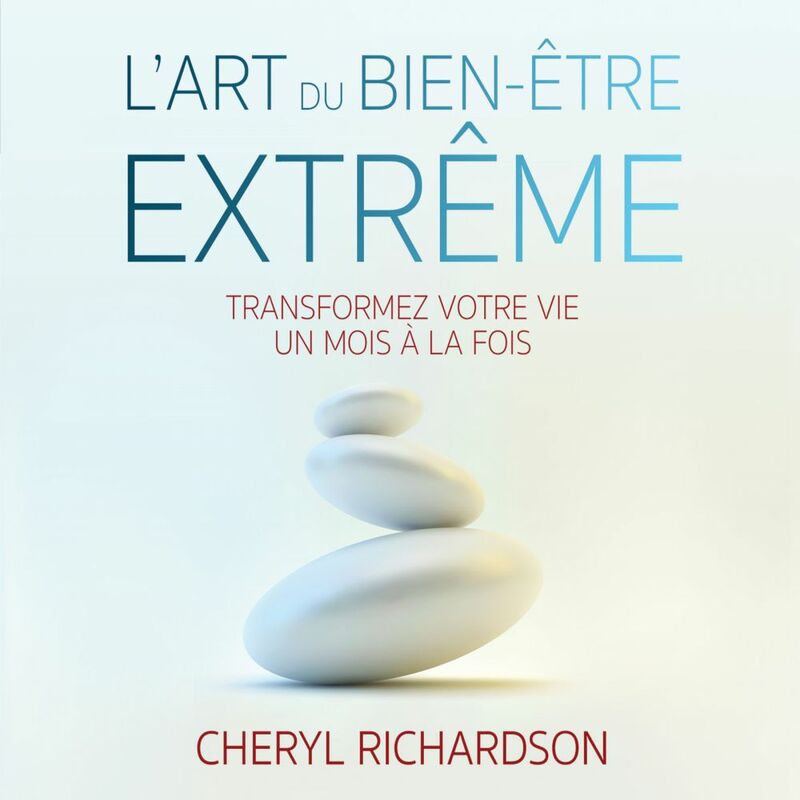 L’art du bien-être extrême Savoir prendre le plus grand soin de soi-même