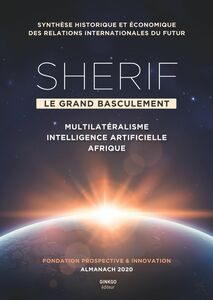 Sherif, le grand basculement Multilatéralisme, intelligence artificielle, Afrique