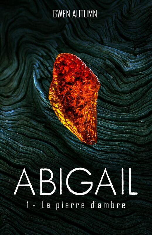 Abigail 1 - La pierre d'ambre