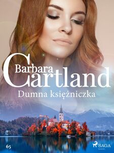 Dumna księżniczka - Ponadczasowe historie miłosne Barbary Cartland
