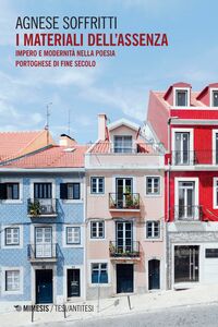 I materiali dell’assenza Impero e modernità nella poesia portoghese di fine secolo