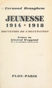 Jeunesse, 1914-1918 Souvenirs de l'Occupation