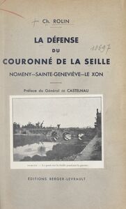 La défense du Couronné de la Seille Nomeny, Sainte-Geneviève, le Xon, 1914-1915. Avec 1 carte et 14 photographies hors texte