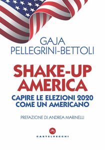 Shake-up America Capire le elezioni 2020 come un americano