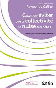Comment éviter que la collectivité ne nuise aux bébés ? Recueil s'articles de l'Institut Pikler - 4