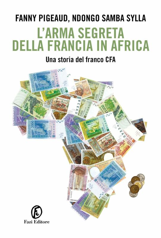 L'arma segreta della Francia in Africa Una storia del franco CFA