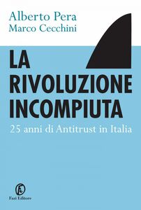 La rivoluzione incompiuta 25 anni di antitrust in Italia
