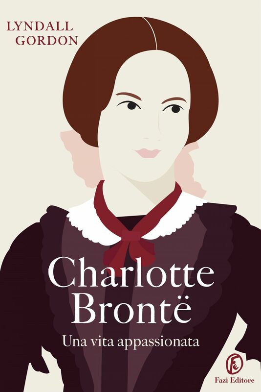 Charlotte Brontë Una vita appassionata