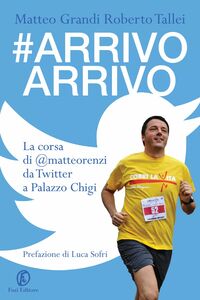 #Arrivo Arrivo La corsa di @matteorenzi da Twitter a Palazzo Chigi