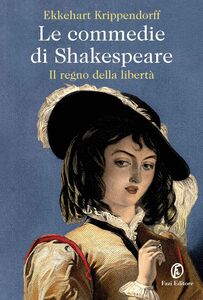Le commedie di Shakespeare Il regno della libertà