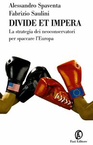 Divide et impera La strategia dei neoconservatori per spaccare l'Europa