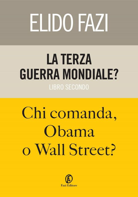 La terza guerra mondiale? Chi comanda, Obama o Wall Street?