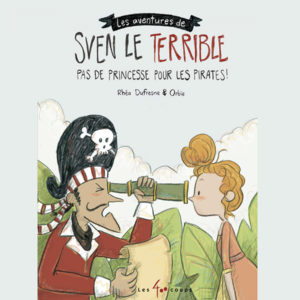 Les aventures de Sven le terrible : Pas de princesse pour les pirates Pas de princesse pour les pirates