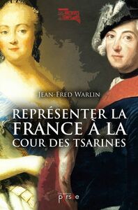 Représenter la France à la cour des Tsarines