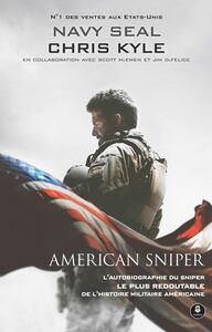 American Sniper L'autobiographie du sniper le plus redoutable de l'histoire militaire américaine