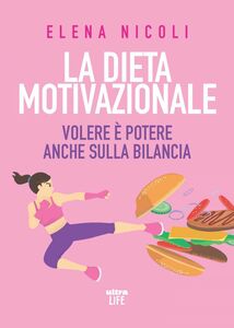 La dieta motivazionale Volere è potere anche sulla bilancia