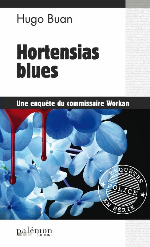 Hortensias blues Une enquête du commissaire Workan - Tome 1