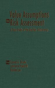 Value Assumptions in Risk Assessment A Case Study of the Alachlor Controversy