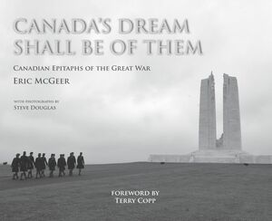 Canada's Dream Shall Be of Them Canadian Epitaphs of the Great War