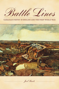 Battle Lines Canadian Poetry in English and the First World War