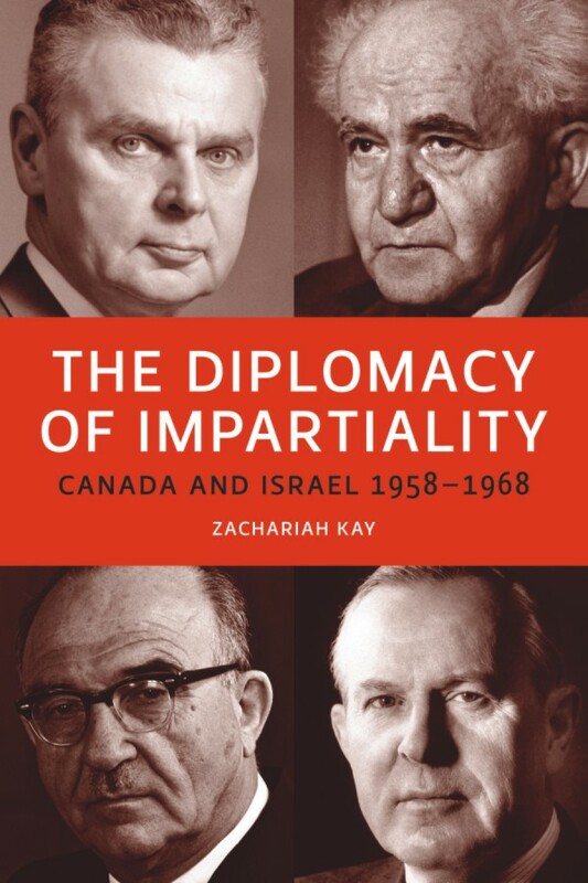 The Diplomacy of Impartiality Canada and Israel, 1958-1968