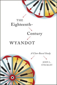 The Eighteenth-Century Wyandot A Clan-Based Study
